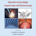 Nezhat’s Operative Gynecologic Laparoscopy and Hysteroscopy, 3e