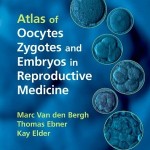 Atlas of Oocytes, Zygotes and Embryos in Reproductive Medicine