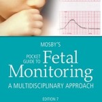 Mosby’s Pocket Guide to Fetal Monitoring, 7th Edition A Multidisciplinary Approach