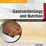 Gastroenterology and Nutrition: Neonatology Questions and Controversies, 2nd Edition Expert Consult – Online and Print