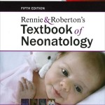Rennie & Roberton’s Textbook of Neonatology, 5th Edition Expert Consult: Online and Print