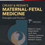 Creasy and Resnik’s Maternal-Fetal Medicine: Principles and Practice, 7th Edition Expert Consult Premium Edition – Enhanced Online Features and Print