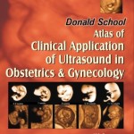 Donald School: Atlas of Clinical Application of Ultrasound in Obstetrics and Gynecology