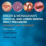 Singer & Monaghan’s Cervical and Lower Genital Tract Precancer: Diagnosis and Treatment