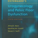 Ostergard’s Urogynecology and Pelvic Floor Dysfunction Edition 6