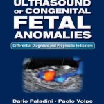 Ultrasound of Congenital Fetal Anomalies Differential Diagnosis and Prognostic Indicators, Second Edition
