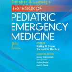 Fleisher & Ludwig’s Textbook of Pediatric Emergency Medicine, 7th Edition