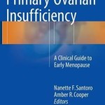 Primary Ovarian Insufficiency 2016 : A Clinical Guide to Early Menopause