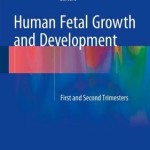 Human Fetal Growth and Development 2016 : First and Second Trimesters