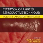 Textbook of Assisted Reproductive Techniques, Fifth Edition : Volume 1: Laboratory Perspectives