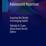 Adolescent Nutrition : Assuring the Needs of Emerging Adults