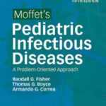 Moffet’s Pediatric Infectious Diseases : A Problem-Oriented Approach