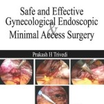 Safe and Effective Gynecological Endoscopic and Minimal Access Surgery