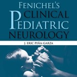 Fenichel’s Clinical Pediatric Neurology, 7th Edition A Signs and Symptoms Approach (Expert Consult – Online and Print)