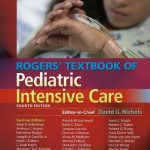 Rogers’ Textbook of Pediatric Intensive Care, 4th Edition PDF