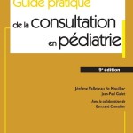 Guide pratique de la consultation en pédiatrie 9ème édition