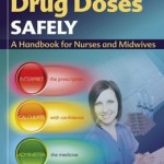 Calculating Drug Doses Safely: A Handbook For Nurses and Midwives