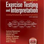 Principles of Exercise Testing and Interpretation: Including Pathophysiology and Clinical Applications Edition 5