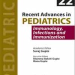 Recent Advances in Pediatrics (Special Volume 22), Immunology, Infections and Immunization