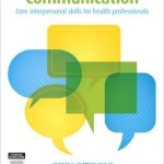 Communication: Core Interpersonal Skills for Health Professionals