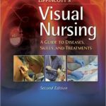 Lippincott’s Visual Nursing: A Guide to Diseases, Skills, and Treatments
                    / Edition 2