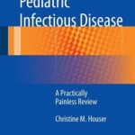 Pediatric Infectious Disease: A Practically Painless Review