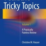 Pediatric Tricky Topics, Volume 1: A Practically Painless Review