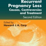 Recurrent Pregnancy Loss: Causes, Controversies, and Treatment, Second Edition