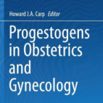 Progestogens in Obstetrics and Gynecology