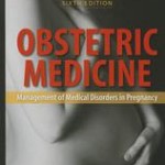 Obstetric Medicine  :  Management of Medical Disorders in Pregnancy