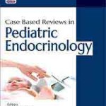 Case Based Reviews in Pediatric Endocrinology