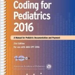 Coding for Pediatrics 2016 : A Manual of Pediatric Documentation and Payment, 21st Edition