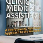 Clinical Medical Assisting : A Professional, Field Smart Approach to the Workplace, 2nd Edition