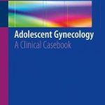 Adolescent Gynecology : A Clinical Casebook