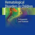 Hematological Disorders in Children : Pathogenesis and Treatment