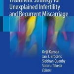 Treatment Strategy for Unexplained Infertility and Recurrent Miscarriage