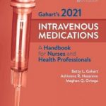 Gahart’s 2021 Intravenous Medications : A Handbook for Nurses and Health Professionals