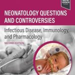 Neonatology Questions and Controversies: Infectious Disease, Immunology, and Pharmacology (Neonatology: Questions & Controversies)