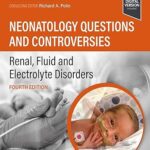 Neonatology Questions and Controversies: Renal, Fluid & Electrolyte Disorders (Neonatology: Questions & Controversies)